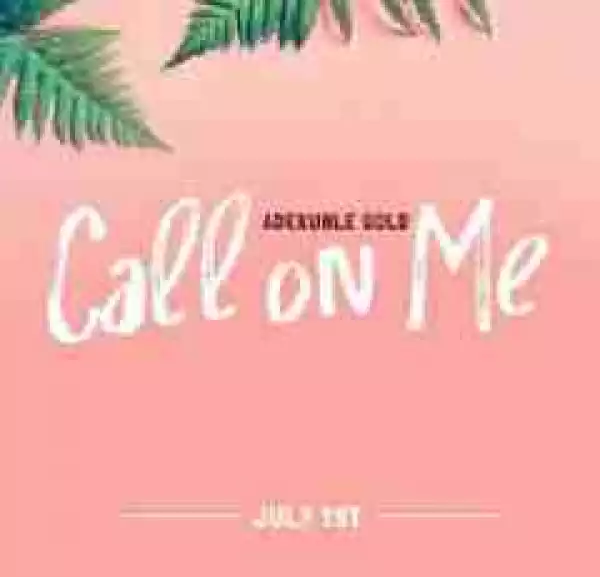Adekunle Gold - Call On Me (Audio)
